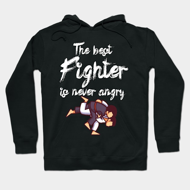 The best fighter is never angry Hoodie by maxcode